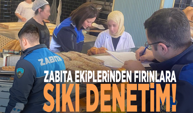 Zabıta ekiplerinden fırınlara sıkı denetim!
