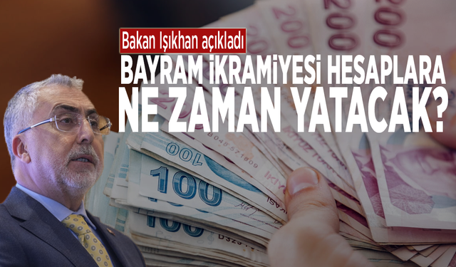 Bakan Işıkhan açıkladı: Bayram ikramiyesi hesaplara ne zaman yatacak?