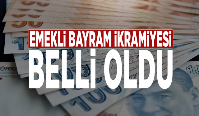 Emekli bayram ikramiyesi belli oldu