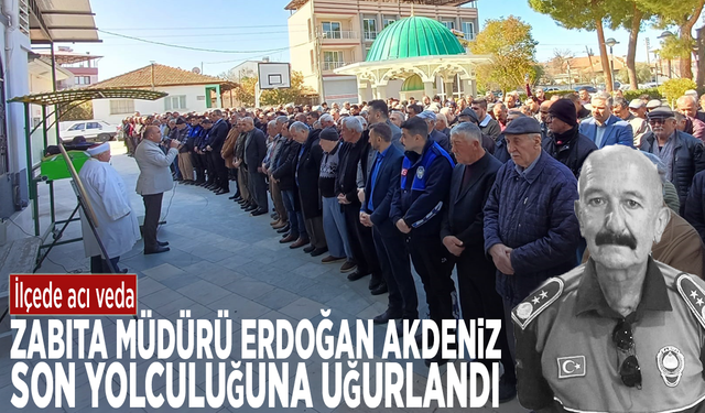 İlçede acı veda: Zabıta Müdürü Erdoğan Akdeniz son yolculuğuna uğurlandı