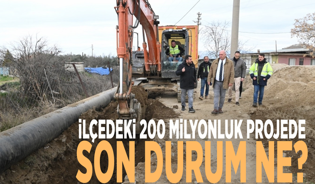 İlçedeki 200 milyonluk projede son durum ne?
