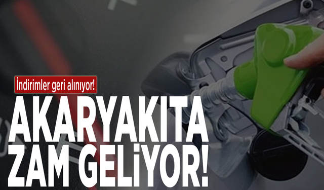 İndirimler geri alınıyor: Akaryakıta zam geliyor!