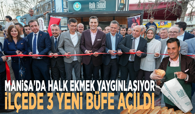 Manisa'da halk ekmek yaygınlaşıyor: İlçede 3 yeni büfe açıldı