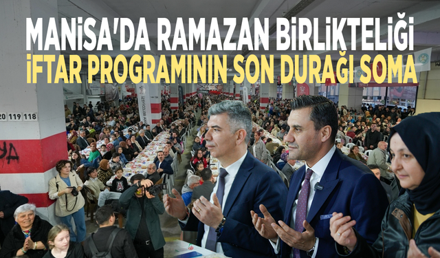 Manisa'da Ramazan birlikteliği: İftar programının son durağı Soma