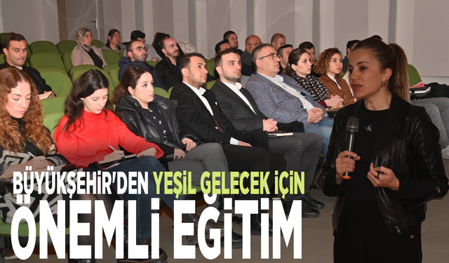 Büyükşehir'den yeşil gelecek için önemli eğitim