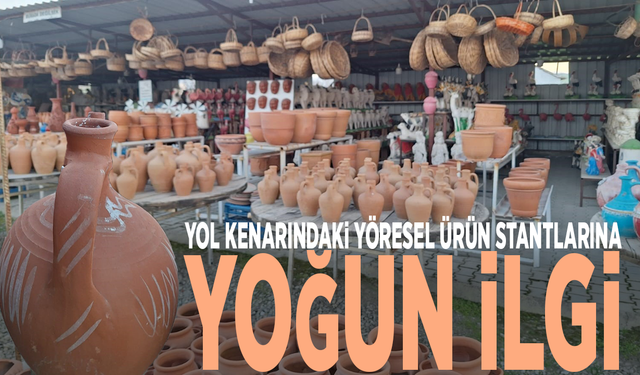 Yol kenarındaki yöresel ürün stantlarına yoğun ilgi
