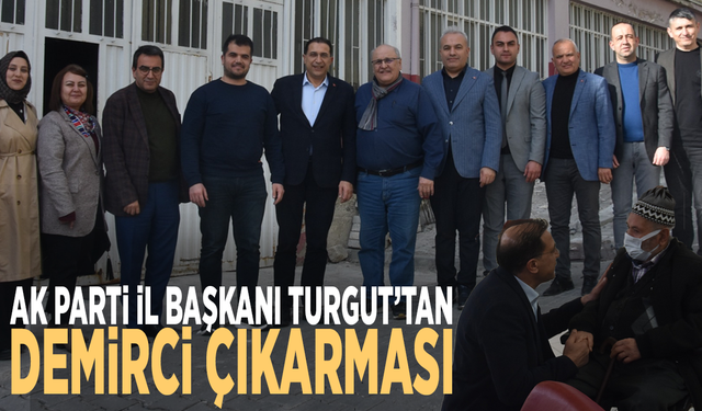 Ak Parti İl Başkanı Turgut’tan Demirci çıkarması