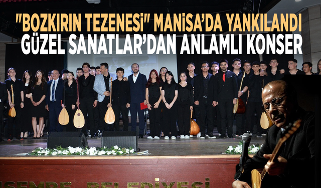 "Bozkırın Tezenesi" Manisa’da yankılandı: Güzel Sanatlar’dan anlamlı konser