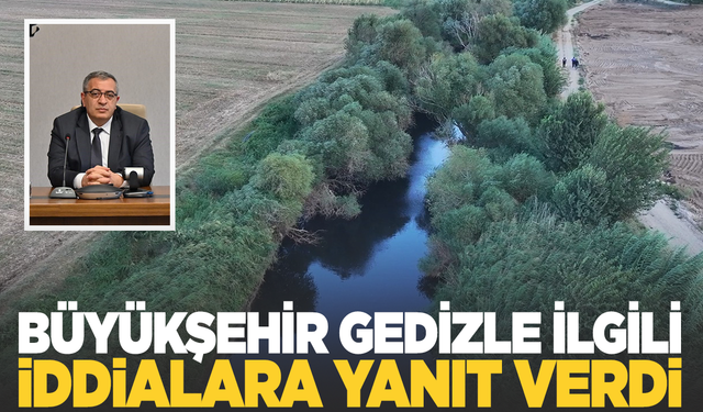 Gediz Nehri ile ilgili iddialara Büyükşehir'den yanıt
