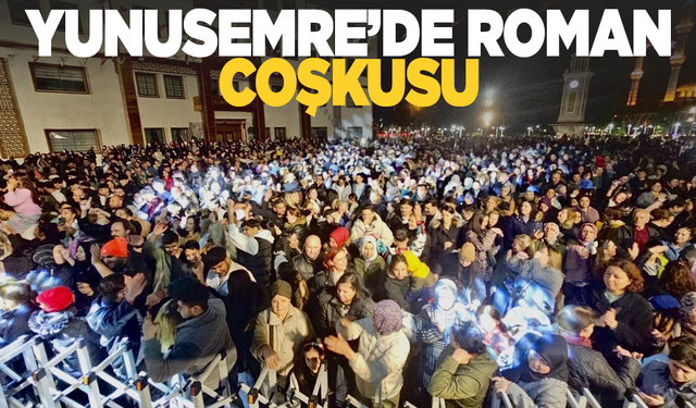Romanlar Yunusemre'de coştu