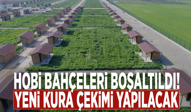 Hobi bahçeleri boşaltıldı! Yeni kura çekimi yapılacak
