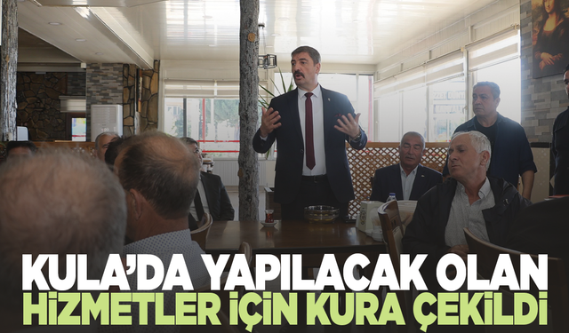 Kula'da yapılacak olan hizmetler için kura çekildi