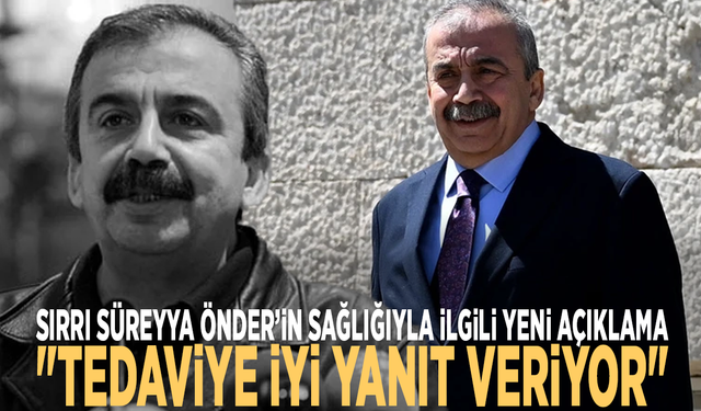 Sırrı Süreyya Önder’in sağlığıyla ilgili yeni açıklama: "Tedaviye iyi yanıt veriyor"
