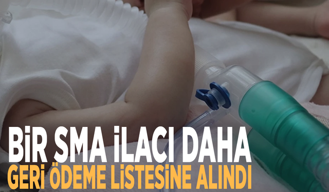 Bir SMA ilacı daha geri ödeme listesine alındı