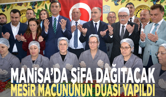 Manisa’da şifa dağıtacak: Mesir macununun duası yapıldı