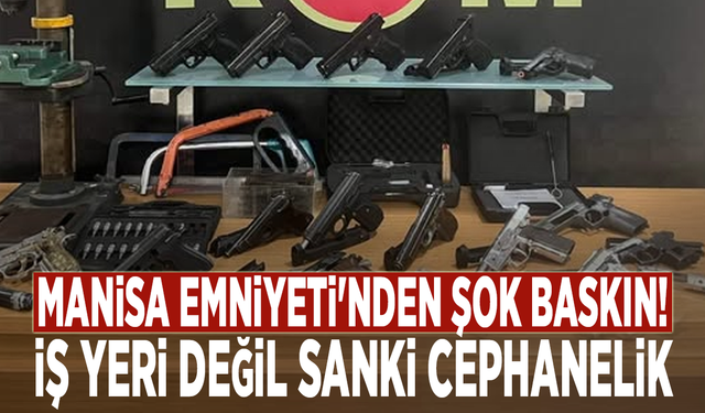 Manisa Emniyeti'nden şok baskın! İş yeri değil sanki cephanelik