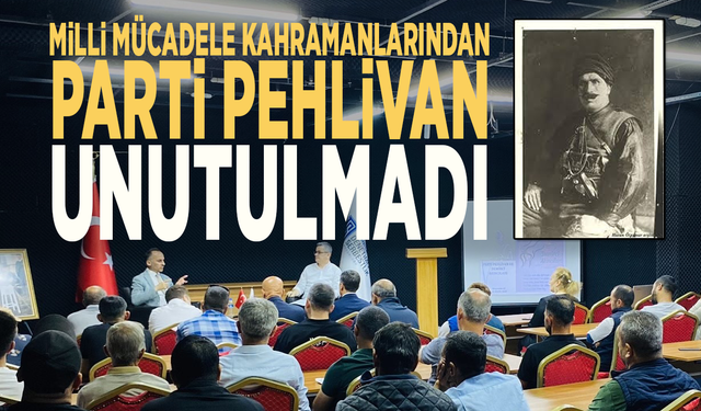 Milli Mücadele kahramanlarından Parti Pehlivan unutulmadı