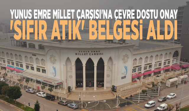 Yunus Emre Millet Çarşısı'na çevre dostu onay: 'Sıfır Atık' belgesi aldı