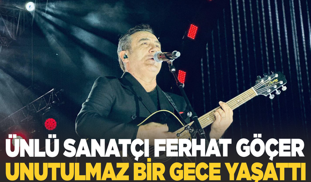 Ferhat Göçer Manisa'da unutulmaz bir gece yaşattı