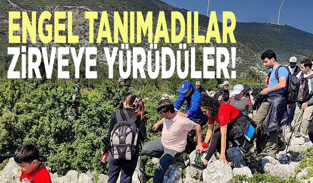 Engel tanımadılar, zirveye yürüdüler!