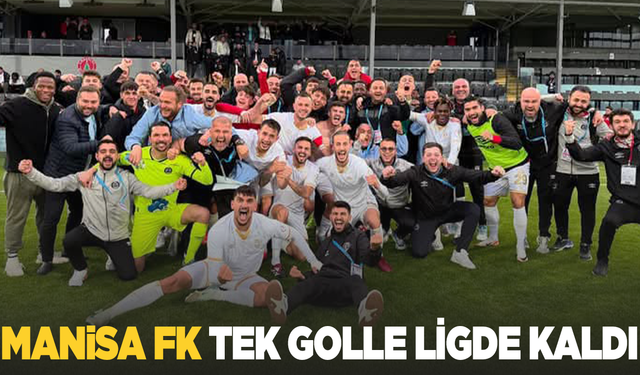 Manisa FK tek golle ligde kaldı