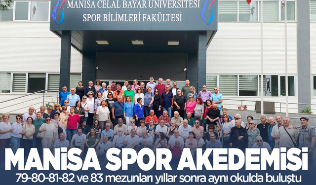 Manisa Spor Akademisi 79-80-81-82 ve 83 mezunları yıllar sonra aynı okulda buluştu