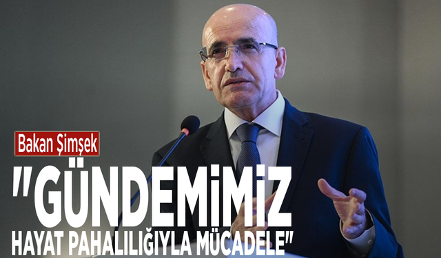 Bakan Şimşek: "Gündemimiz hayat pahalılığıyla mücadele"