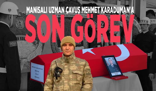 Manisalı Uzman Çavuş Mehmet Karaduman'a son görev