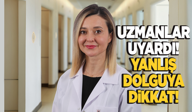 Yanlış dolguya dikkat! Kör edebilir!