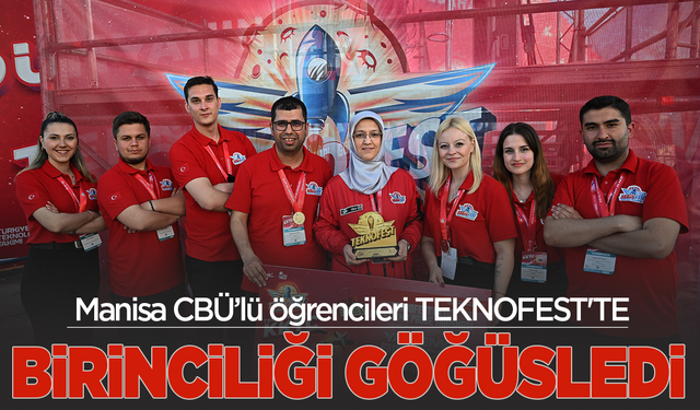 Manisa CBÜ’lü öğrencileri TEKNOFEST'TE birinciliği göğüsledi