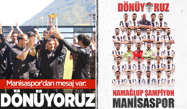 Manisaspor'dan mesaj var: Dönüyoruz