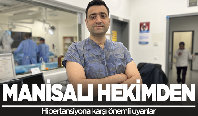 Manisalı hekimden hipertansiyon uyarısı