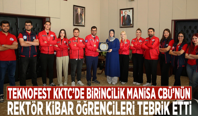 TEKNOFEST KKTC’de birincilik Manisa CBÜ’nün: Rektör Kibar öğrencileri tebrik etti