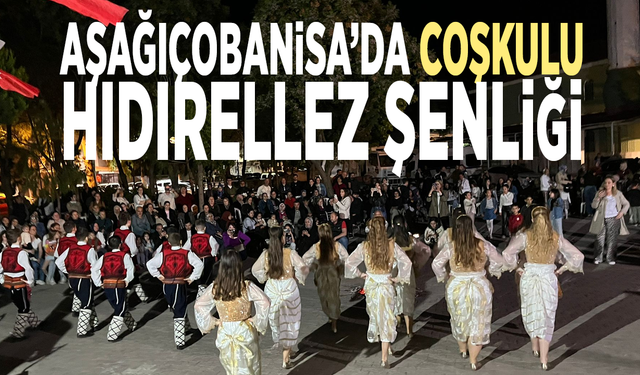 Aşağıçobanisa’da coşkulu Hıdırellez Şenliği