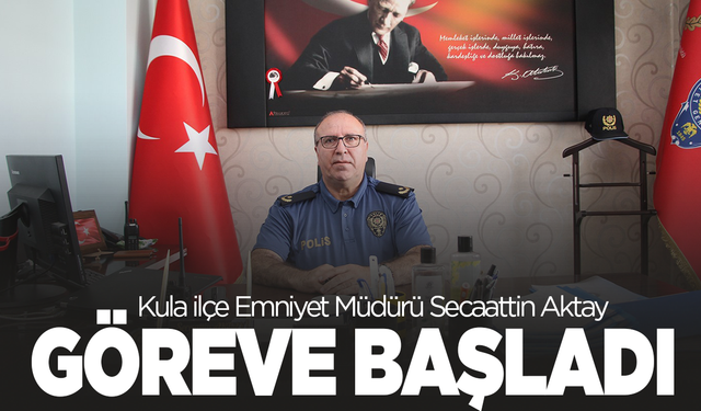 Kula'nın yeni İlçe Emniyet Müdürü göreve başladı