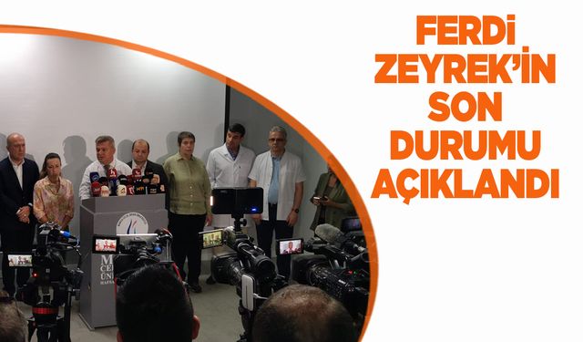 Ferdi Zeyrek'in son durumu açıklandı