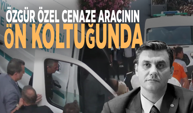 Özgür Özel cenaze aracının ön koltuğunda