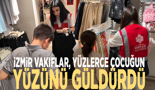 İzmir Vakıflar yüzlerce çocuğun yüzünü güldürdü