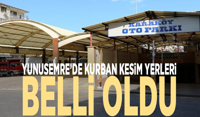 Yunusemre’de kurban kesim yerleri belli oldu