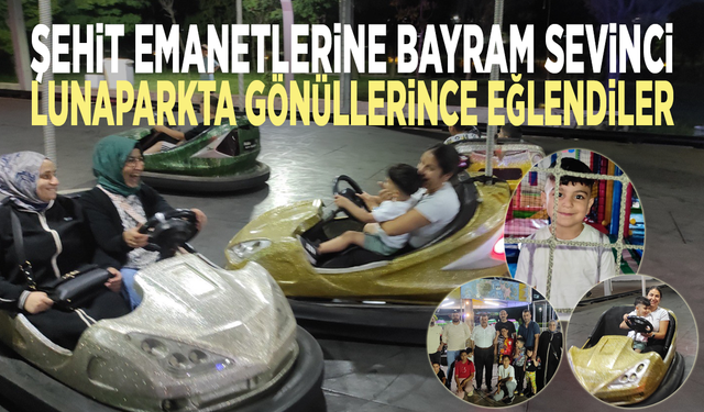 Şehit emanetlerine bayram sevinci: Lunaparkta gönüllerince eğlendiler