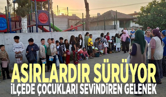 Asırlardır sürüyor: İlçede çocukları sevindiren gelenek