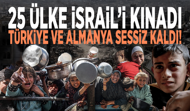 25 ülke İsrail’i kınadı... Türkiye ve Almanya sessiz kaldı!