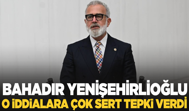 Bahadır Yenişehirlioğlu’ndan Sert Tepki