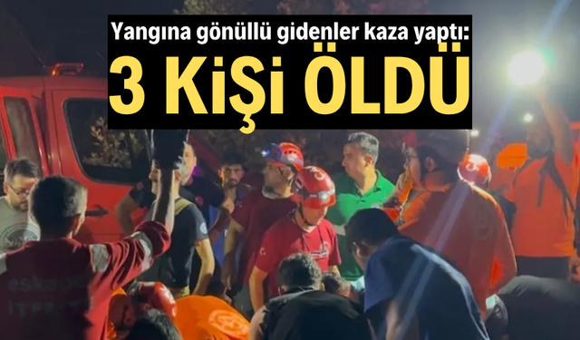 Bursa’daki yangına gönüllü gidenler kaza yaptı: 3 kişi öldü