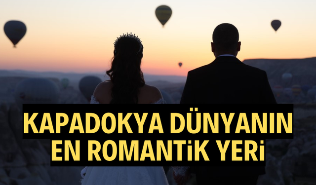 Kapadokya dünyanın en romantik yeri
