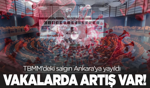 TBMM'deki salgın Ankara'ya yayıldı