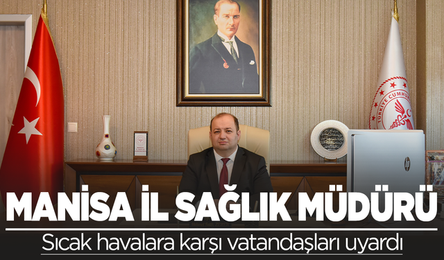 Sağlık Müdürü Sıcak Havalara Karşı Uyardı