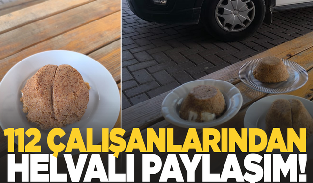 112 çalışanlarından helvalı paylaşım