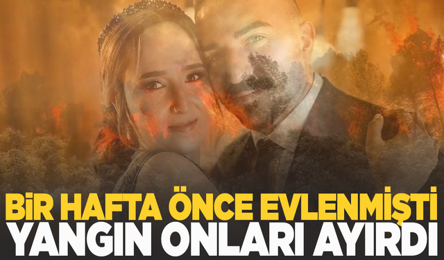 Evlendikten 1 hafta sonra yangında şehit oldu