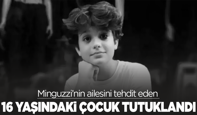 Minguzzi’nin ailesini tehdit eden 16 yaşındaki çocuk tutuklandı